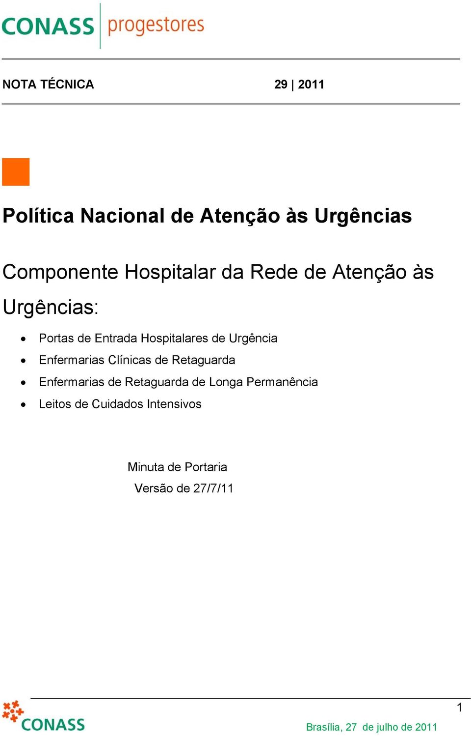 Urgência Enfermarias Clínicas de Retaguarda Enfermarias de Retaguarda de