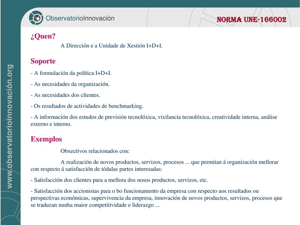 Exemplos Obxectivos relacionados con: A realizaci Ћбn de novos productos, servizos, procesos.