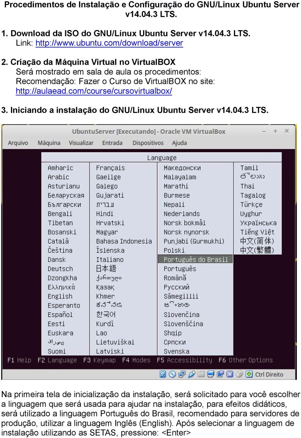 Iniciando a instalação do GNU/Linux Ubuntu Server v14.04.3 LTS.