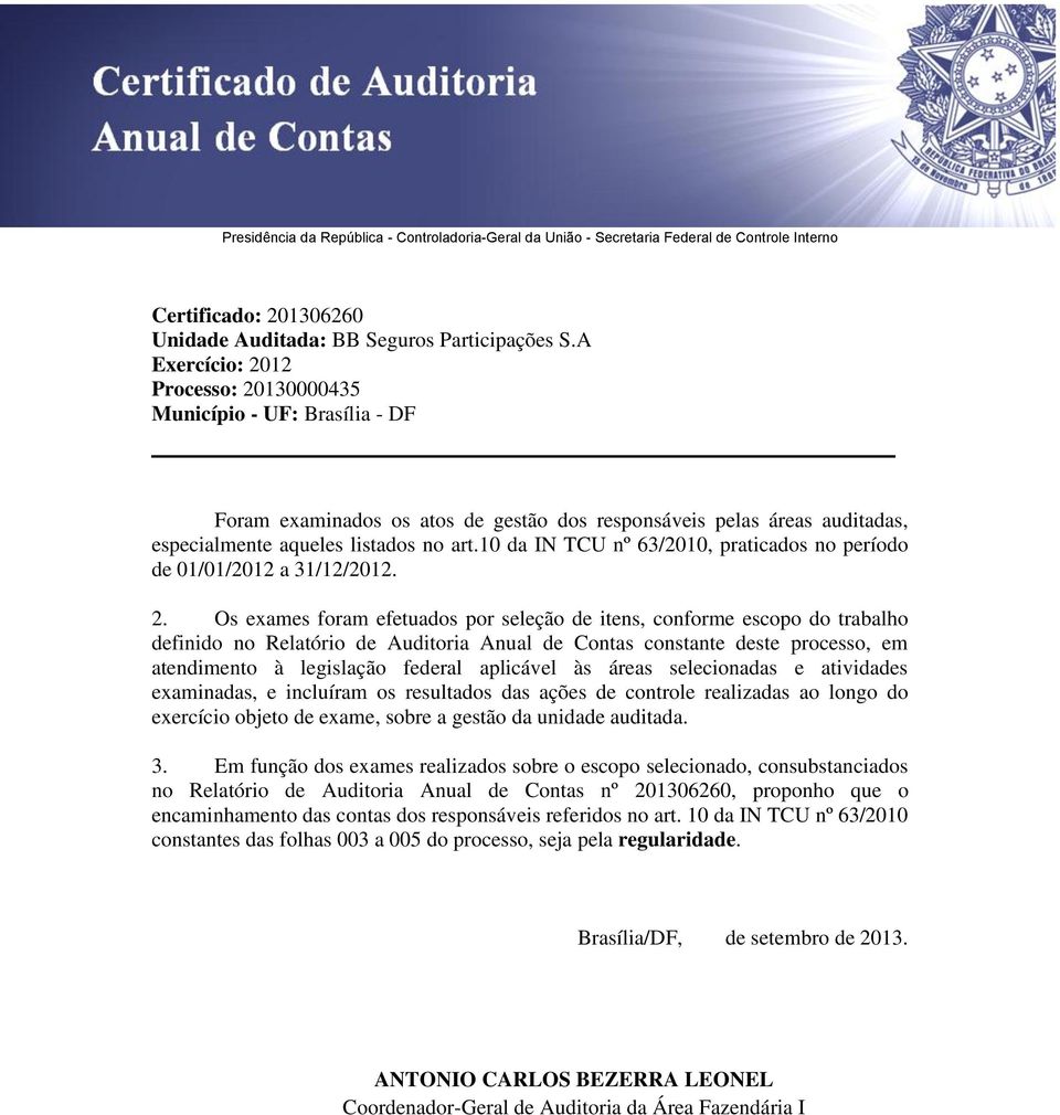 10 da IN TCU nº 63/2010, praticados no período de 01/01/2012 a 31/12/2012. 2.