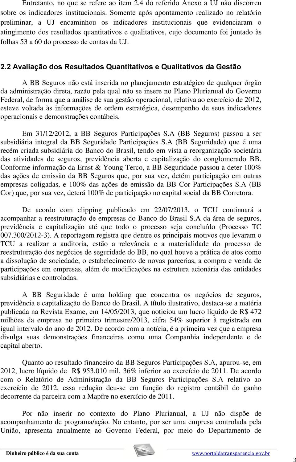 foi juntado às folhas 53 a 60 do processo de contas da UJ. #/Fato# 2.