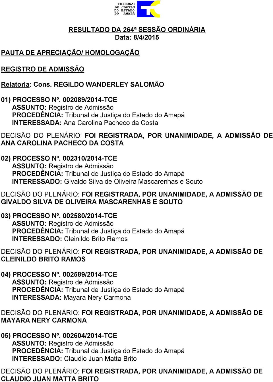 002310/2014-TCE INTERESSADO: Givaldo Silva de Oliveira Mascarenhas e Souto GIVALDO SILVA DE OLIVEIRA MASCARENHAS E SOUTO 03) PROCESSO Nº.