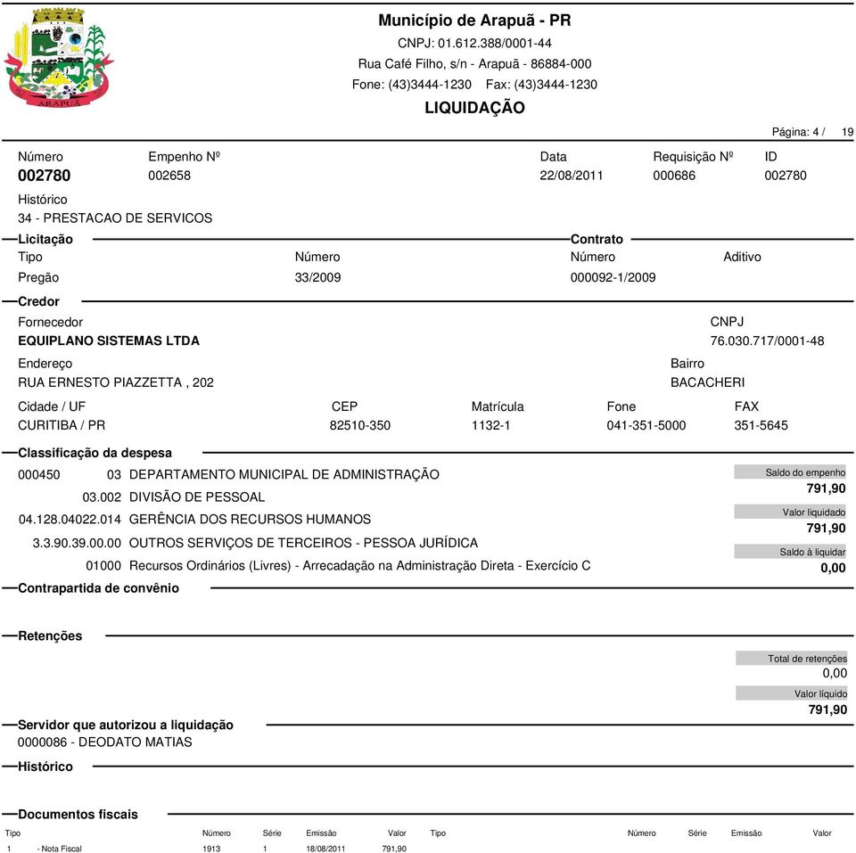 717/0001-48 82510-350 1132-1 041-351-5000 351-5645 002780 000450 03 DEPARTAMENTO MUNICIPAL DE ADMINISTRAÇÃO 03.002 DIVISÃO DE PESSOAL 04.