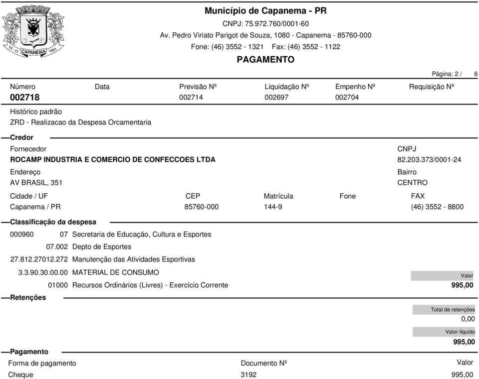 002 Depto de Esportes 27.812.27012.272 Manutenção das Atividades Esportivas 3.3.90.30.00.00 MATERIAL DE