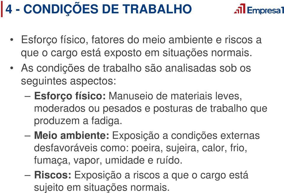 pesados e posturas de trabalho que produzem a fadiga.