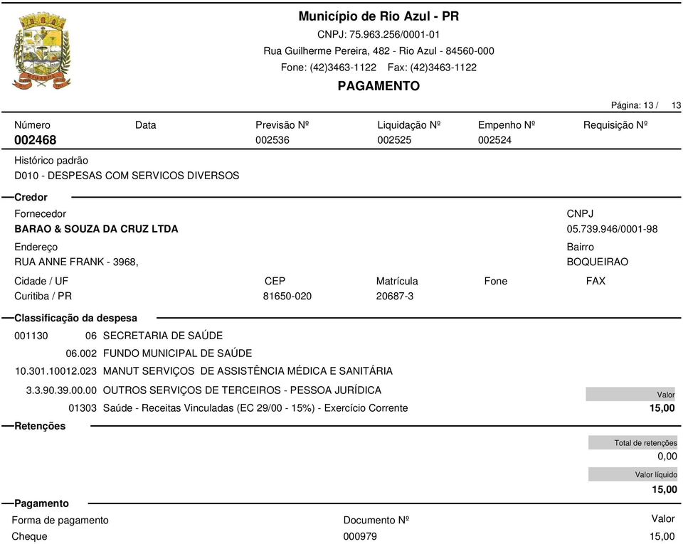 & SOUZA DA CRUZ LTDA RUA ANNE FRANK - 3968, Curitiba / PR 05.