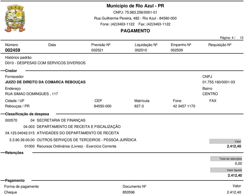 Rebouças / PR 01.755.160/0001-03 CENTRO 84550-000 827-3 42 3457 1170 000570 04 SECRETARIA DE FINANÇAS 04.