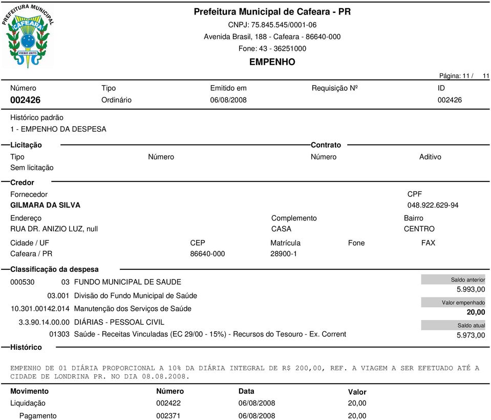 993,00 20,00 5.973,00 DE 01 DIÁRIA PROPORCIONAL A 10% DA DIÁRIA INTEGRAL DE R$ 200,00, REF.