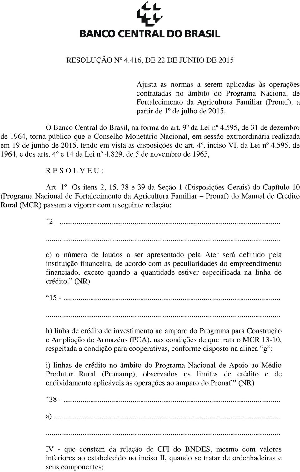 2015. O Banco Central do Brasil, na forma do art. 9º da Lei nº 4.