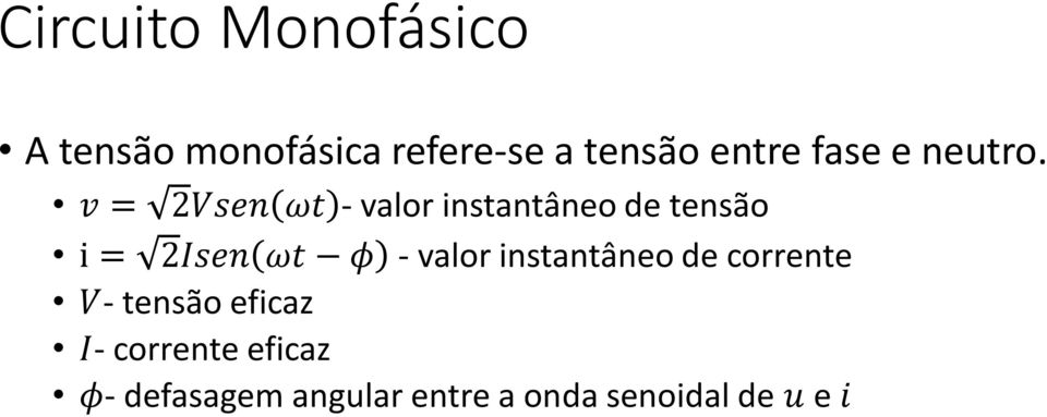 v = 2Vsen ωt - valor instantâneo de tensão i = 2Isen ωt φ -