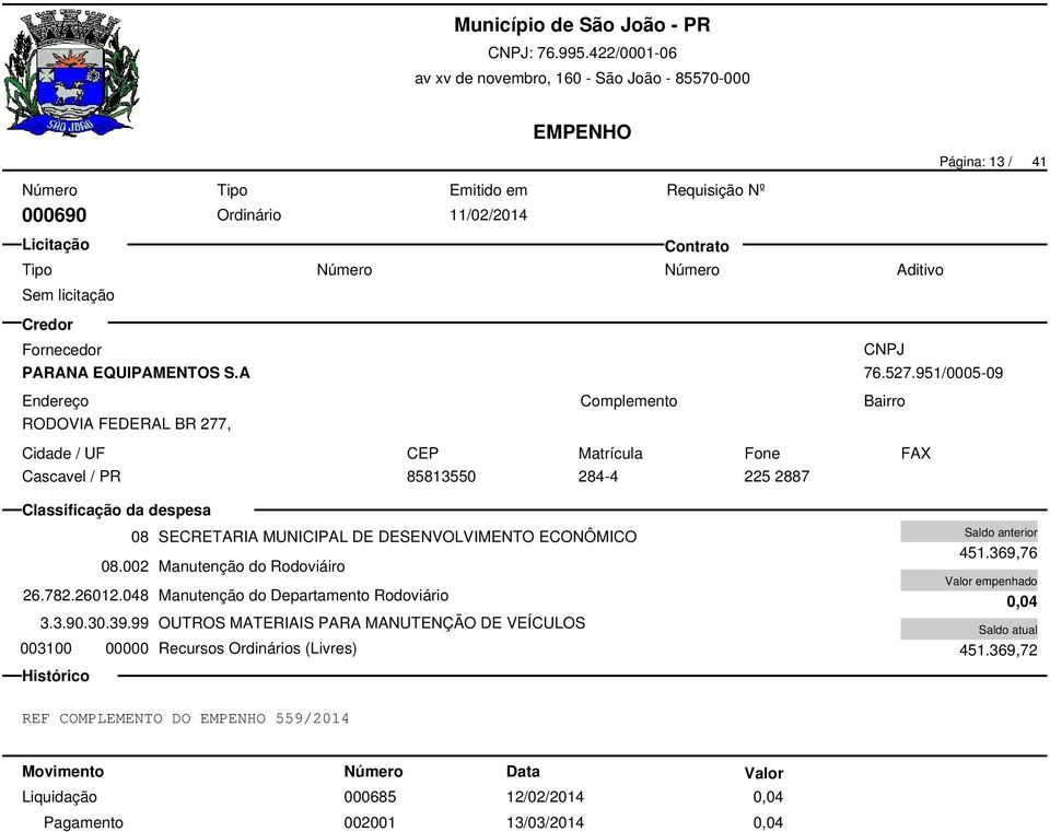 002 Manutenção do Rodoviáiro 26.782.26012.048 Manutenção do Departamento Rodoviário 3.3.90.30.39.