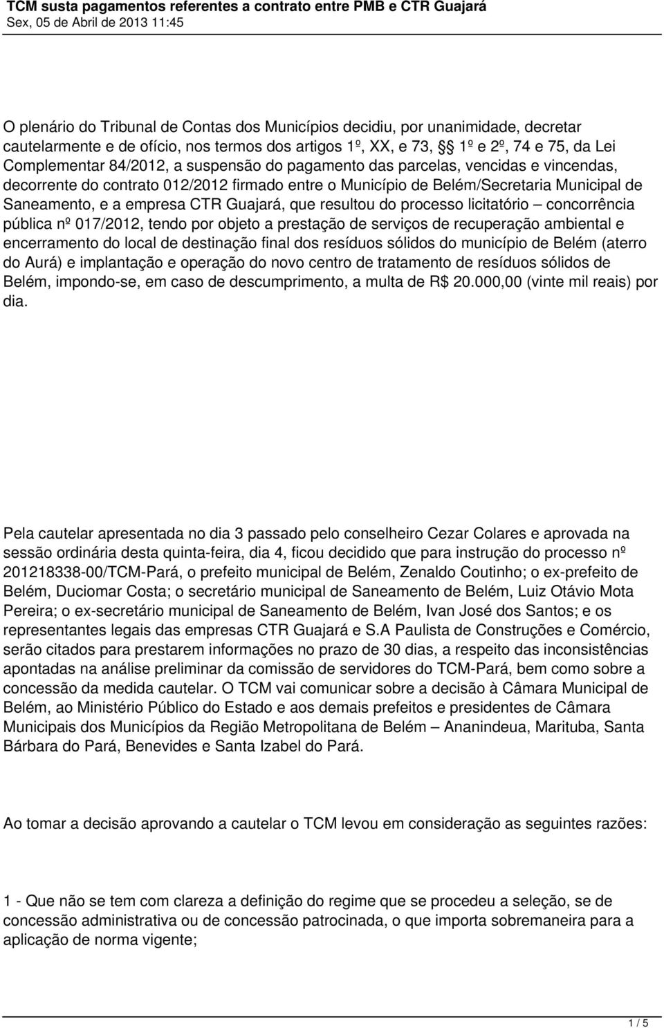 do processo licitatório concorrência pública nº 017/2012, tendo por objeto a prestação de serviços de recuperação ambiental e encerramento do local de destinação final dos resíduos sólidos do