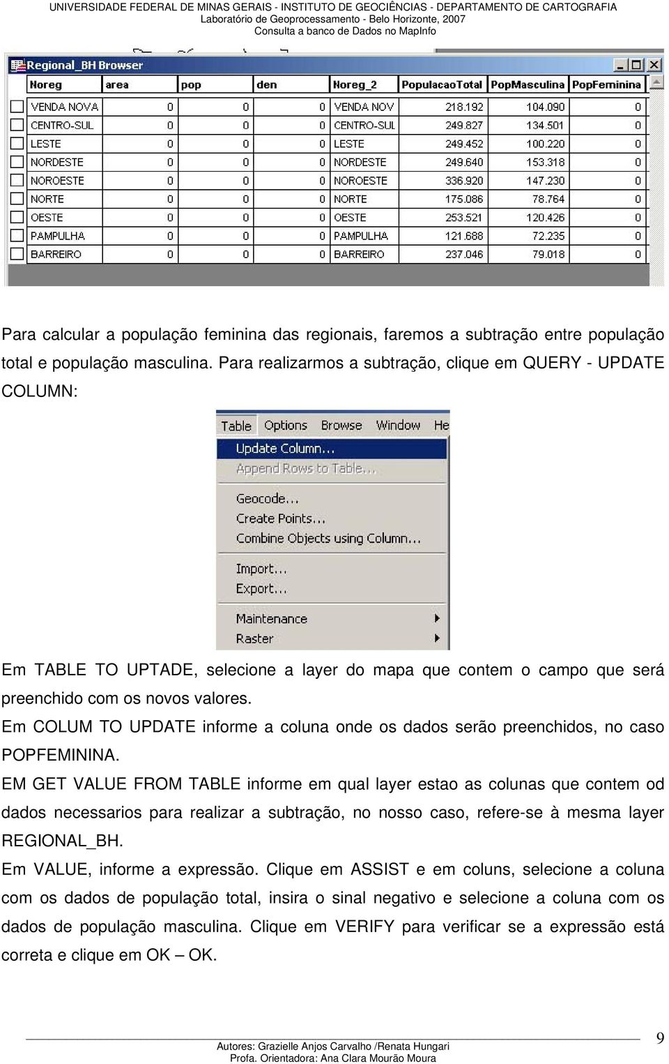 Em COLUM TO UPDATE informe a coluna onde os dados serão preenchidos, no caso POPFEMININA.