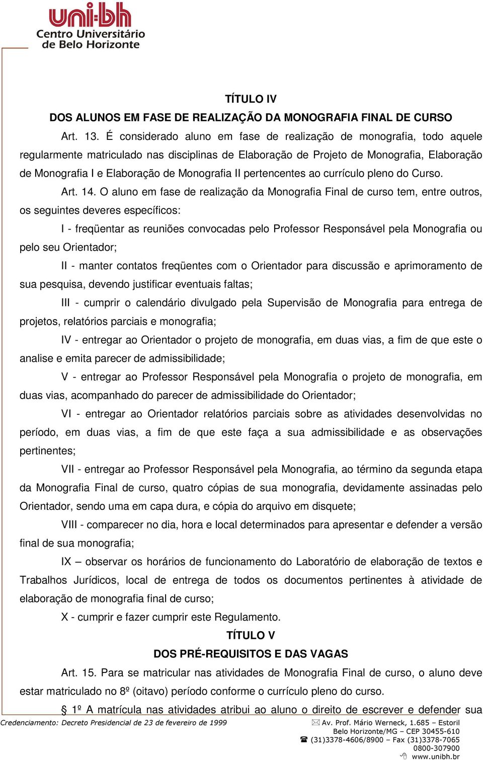 Monografia II pertencentes ao currículo pleno do Curso. Art. 14.