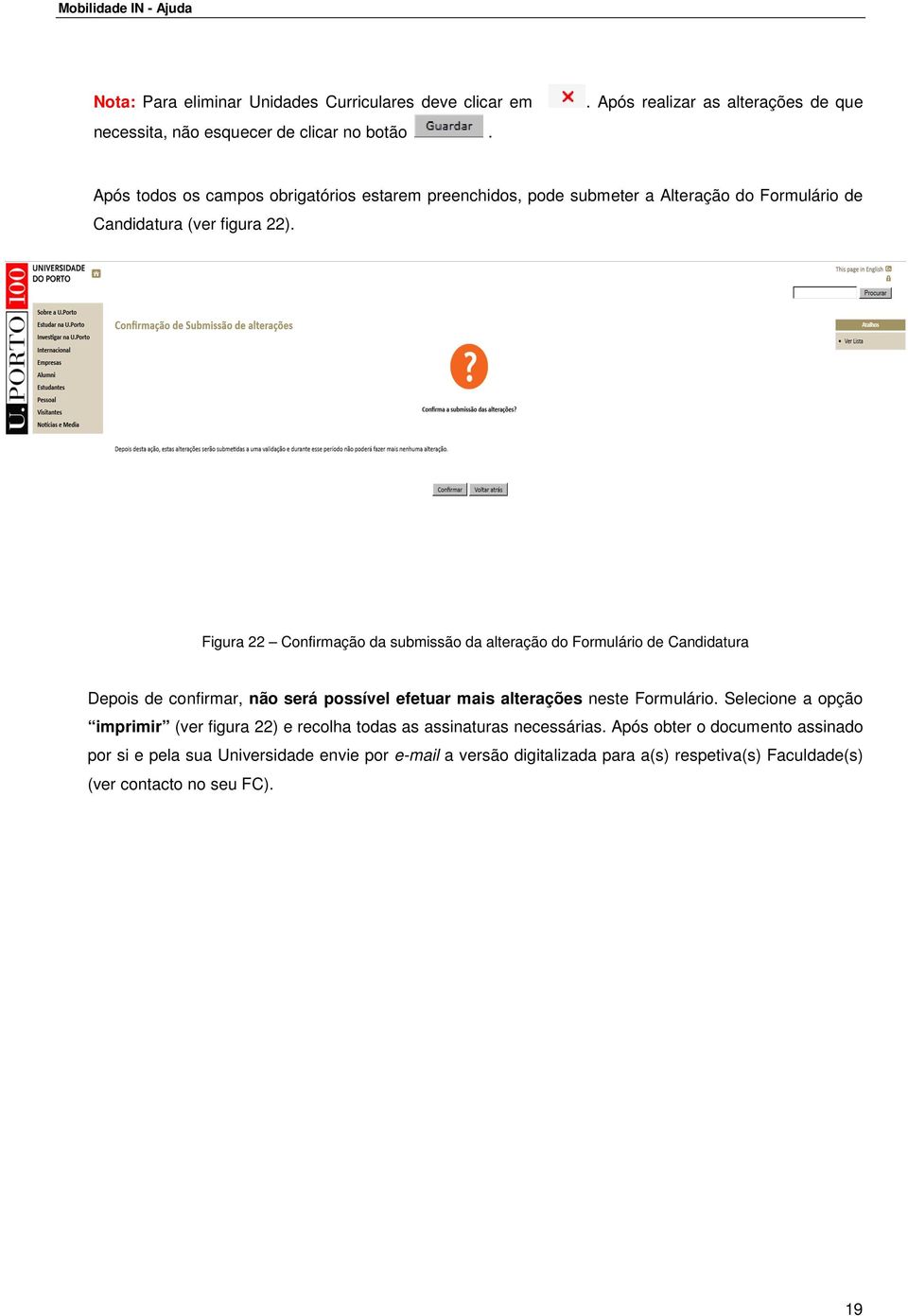 Figura 22 Confirmação da submissão da alteração do Formulário de Candidatura Depois de confirmar, não será possível efetuar mais alterações neste Formulário.