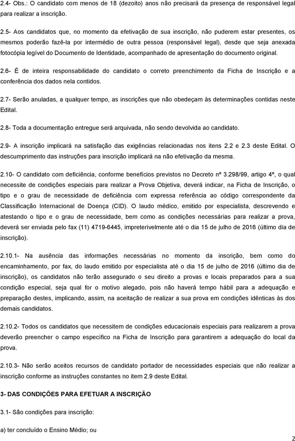 fotocópia legível do Documento de Identidade, acompanhado de apresentação do documento original. 2.