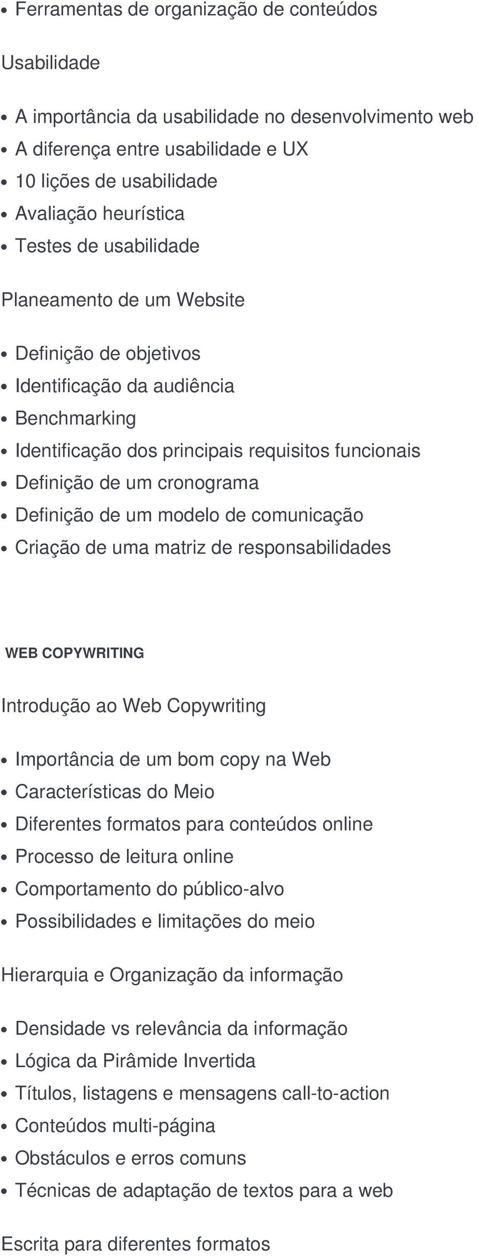 modelo de comunicação Criação de uma matriz de responsabilidades WEB COPYWRITING Introdução ao Web Copywriting Importância de um bom copy na Web Características do Meio Diferentes formatos para