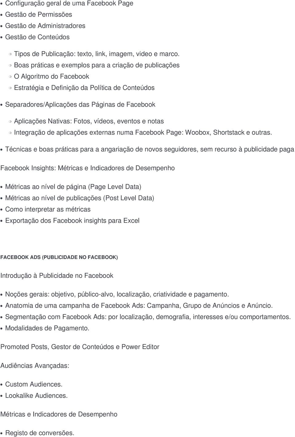 Fotos, vídeos, eventos e notas Integração de aplicações externas numa Facebook Page: Woobox, Shortstack e outras.