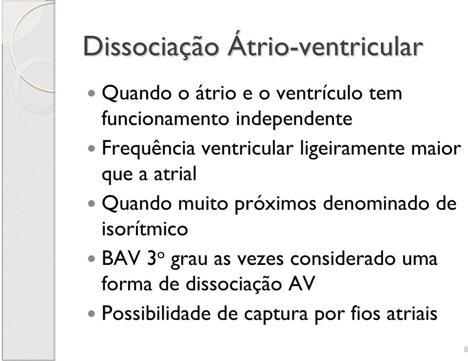 atrial Quando muito próximos denominado de isorítmico BAV 3 o grau as