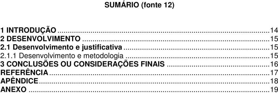 .. 15 3 CONCLUSÕES OU CONSIDERAÇÕES FINAIS... 16 REFERÊNCIA.