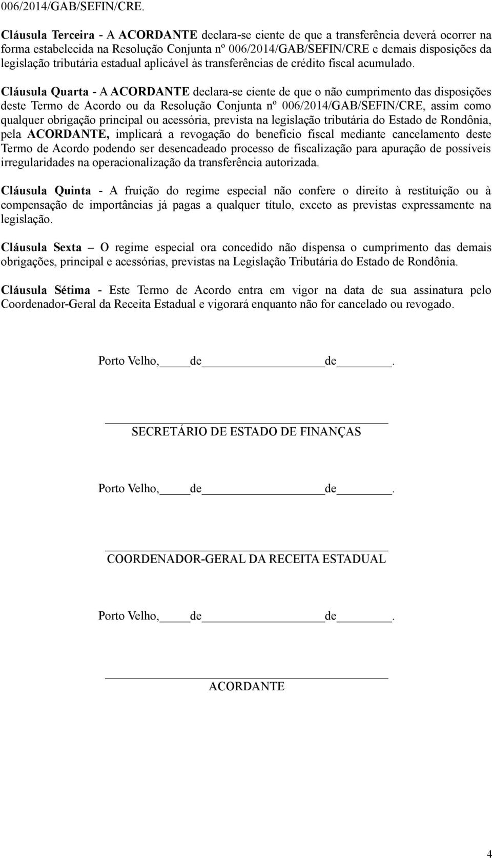 tributária estadual aplicável às transferências de crédito fiscal acumulado.