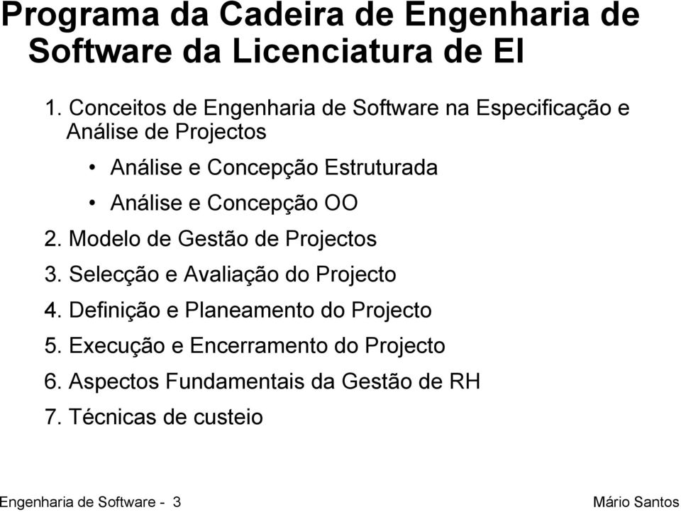 Análise e Concepção OO 2. Modelo de Gestão de Projectos 3. Selecção e Avaliação do Projecto 4.