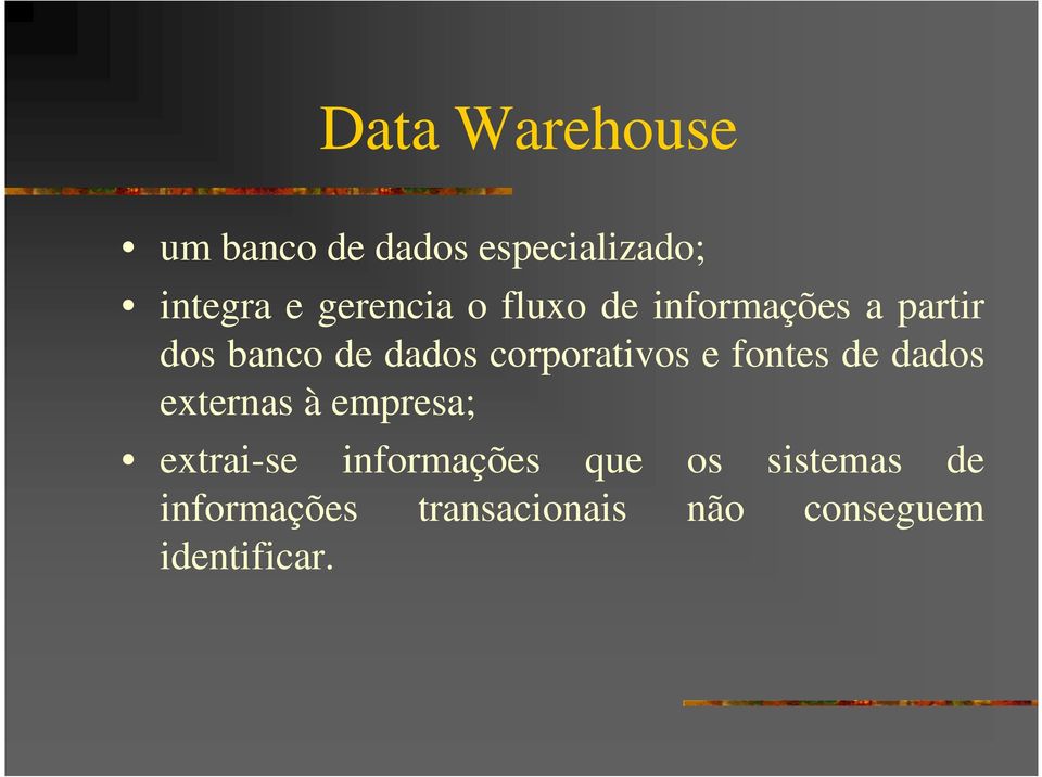 corporativos e fontes de dados externas à empresa; extrai-se