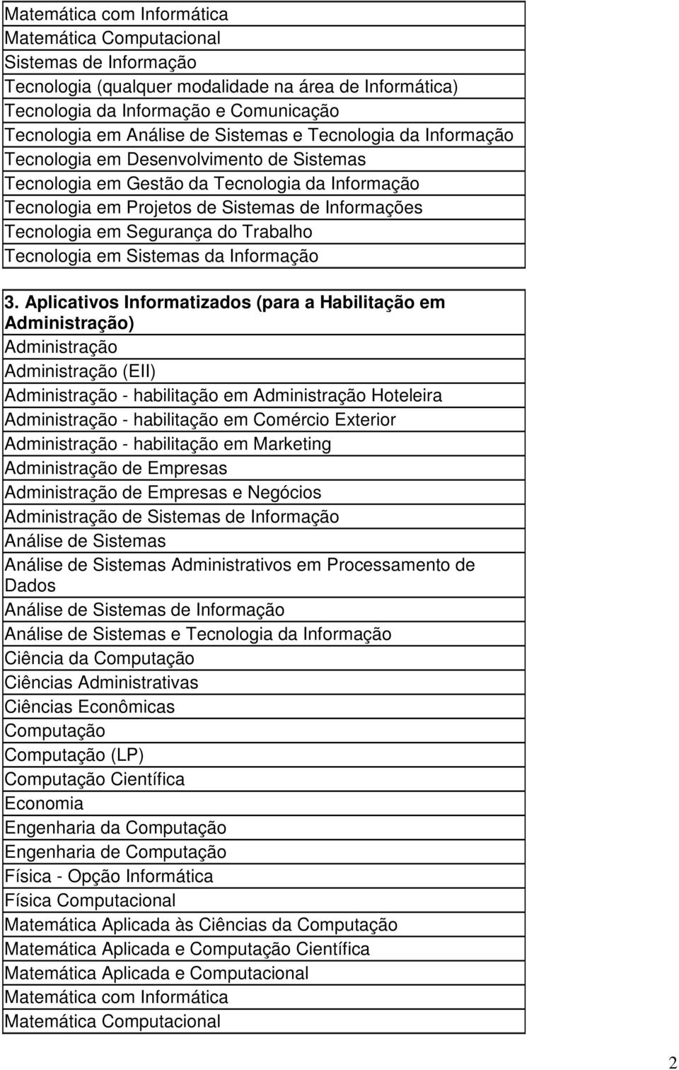 Segurança do Trabalho Tecnologia em Sistemas da Informação 3.