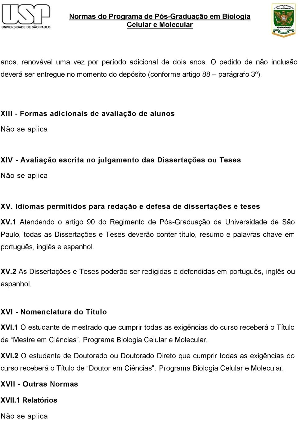 Idiomas permitidos para redação e defesa de dissertações e teses XV.