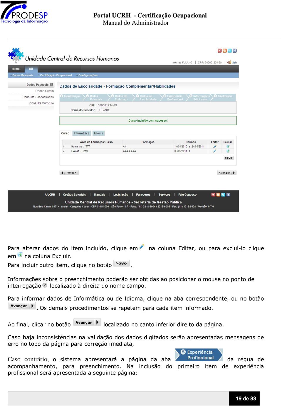 Para informar dados de Informática ou de Idioma, clique na aba correspondente, ou no botão. Os demais procedimentos se repetem para cada item informado.