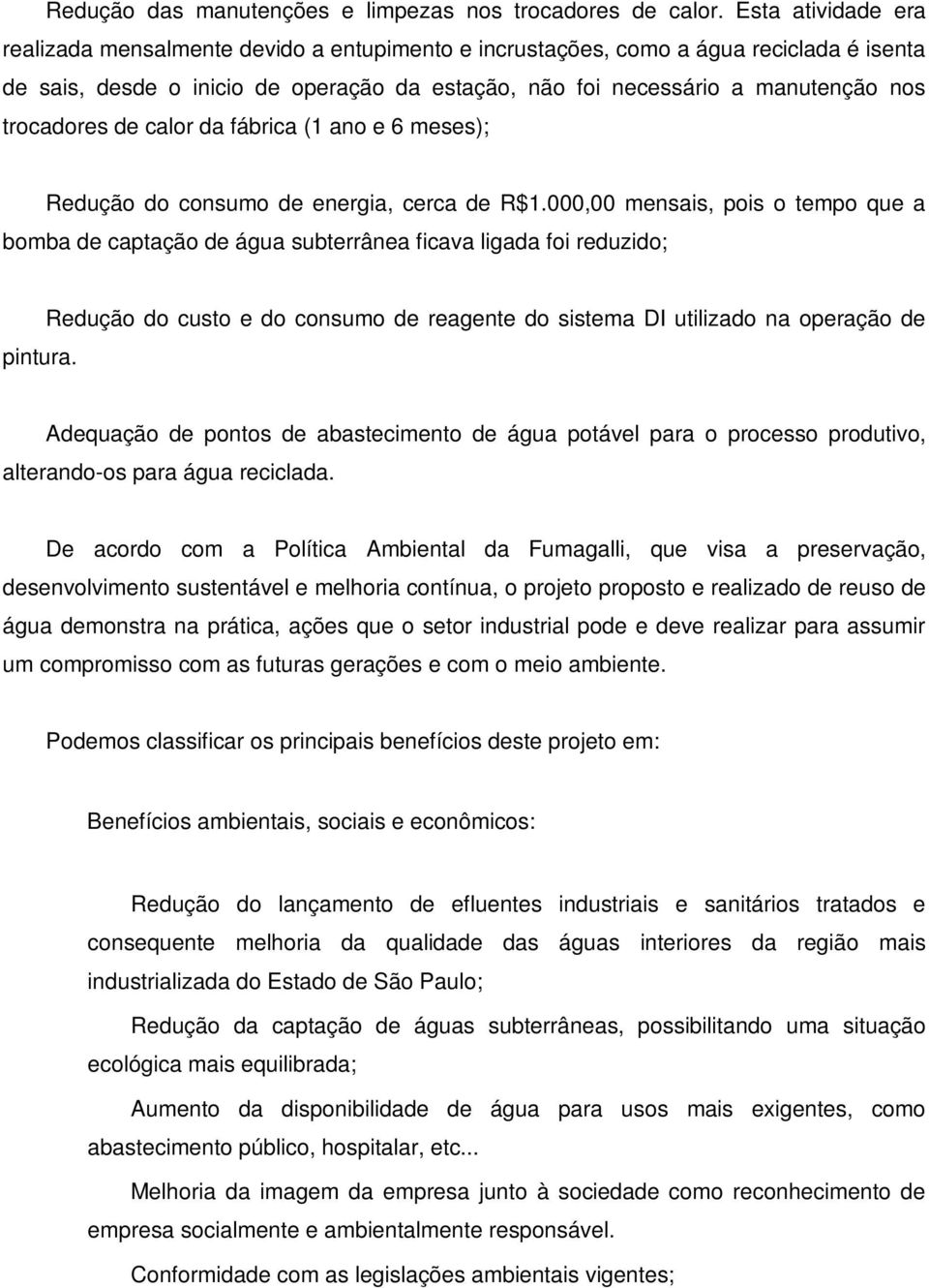 trocadores de calor da fábrica (1 ano e 6 meses); Redução do consumo de energia, cerca de R$1.