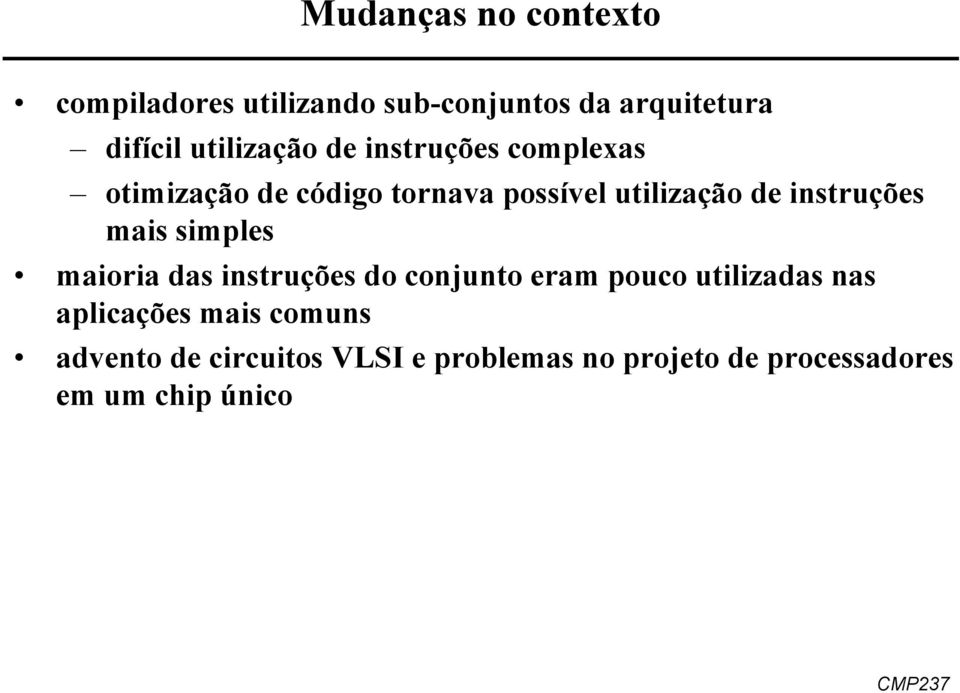 instruções mais simples maioria das instruções do conjunto eram pouco utilizadas nas