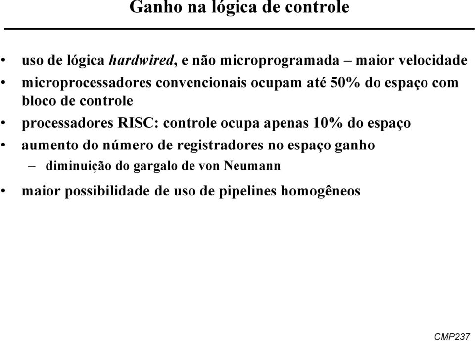 processadores RISC: controle ocupa apenas 10% do espaço aumento do número de registradores