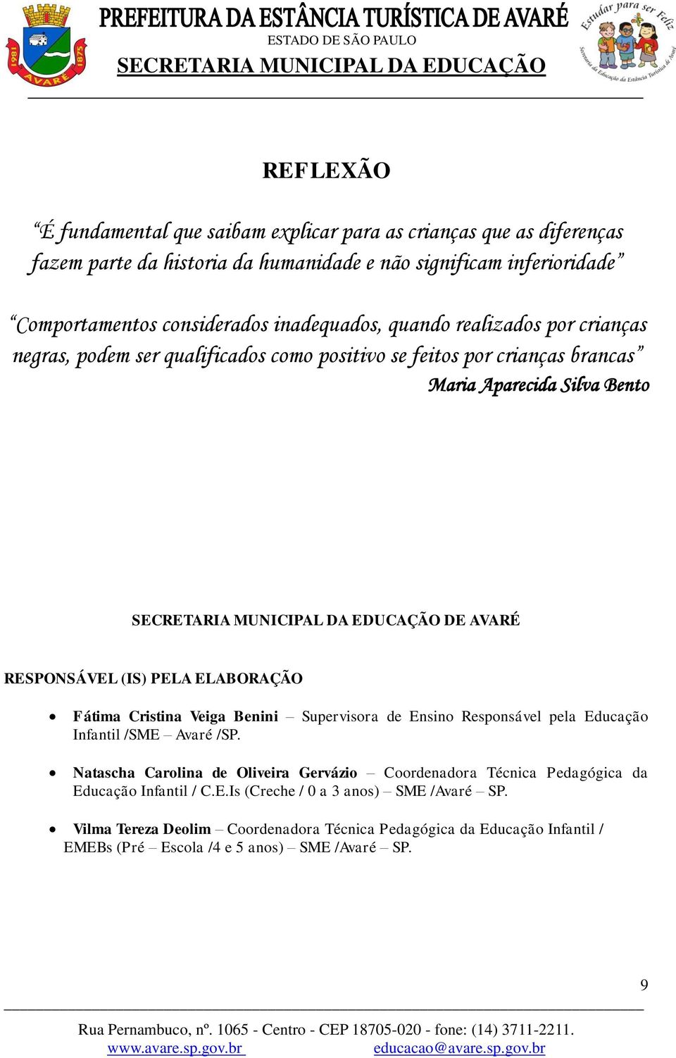 ELABORAÇÃO Fátima Cristina Veiga Benini Supervisora de Ensino Responsável pela Educação Infantil /SME Avaré /SP.