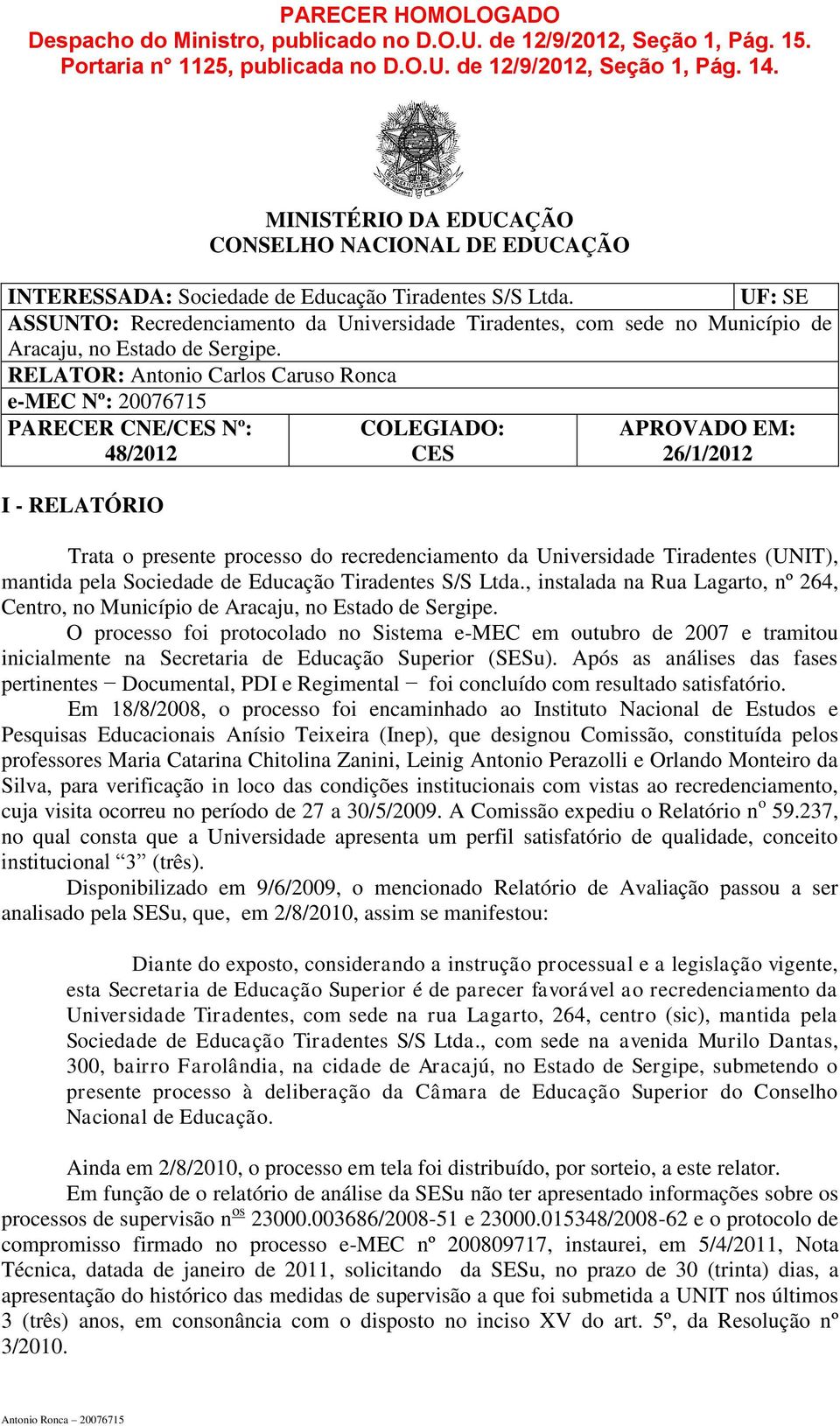 UF: SE ASSUNTO: Recredenciamento da Universidade Tiradentes, com sede no Município de Aracaju, no Estado de Sergipe.