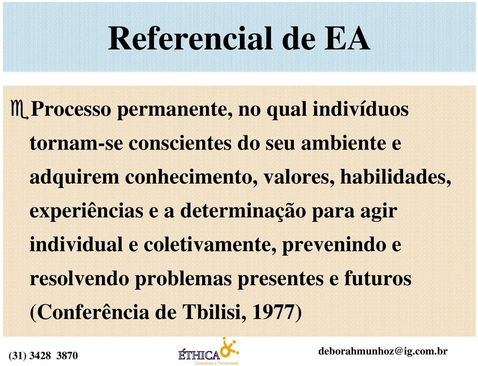 habilidades, experiências e a determinação para agir individual e