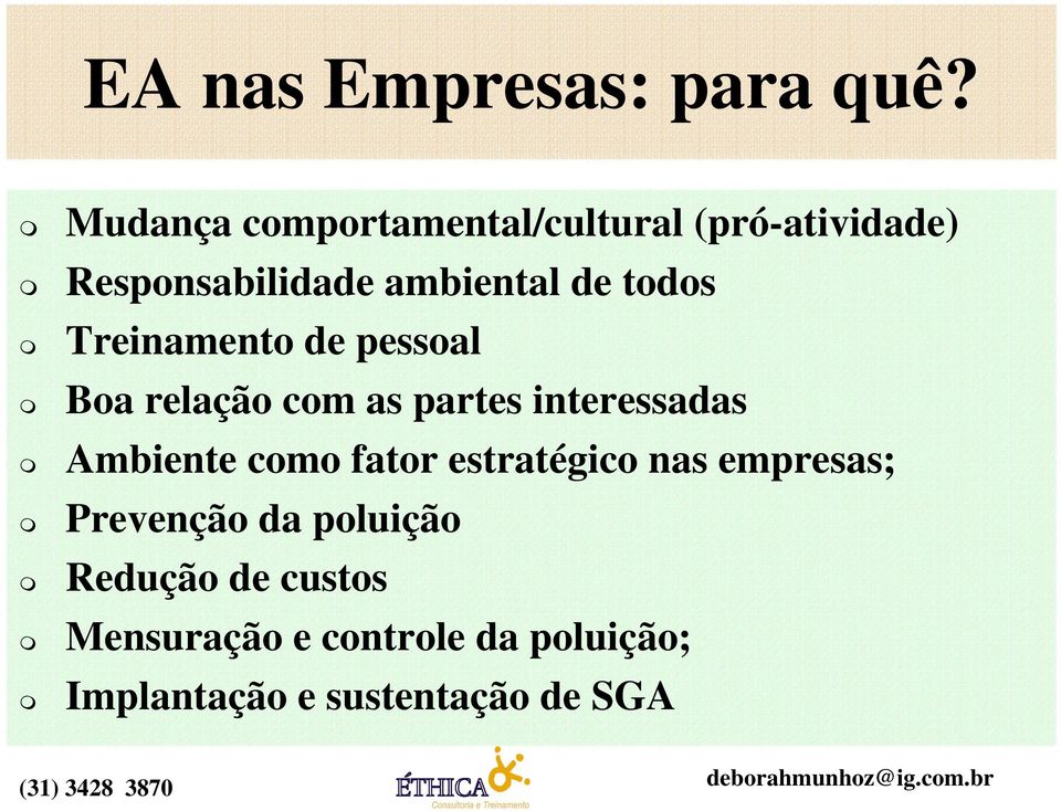 todos Treinamento de pessoal Boa relação com as partes interessadas Ambiente como