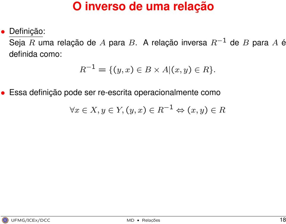 A relação inversa R 1 de B para A é definida como: R 1 = {(y,