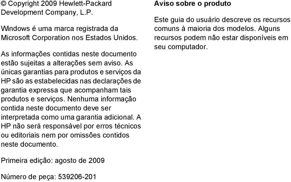 As únicas garantias para produtos e serviços da HP são as estabelecidas nas declarações de garantia expressa que acompanham tais produtos e serviços.