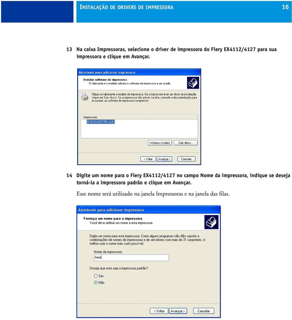 14 Digite um nome para o Fiery EX4112/4127 no campo Nome da impressora, indique se deseja