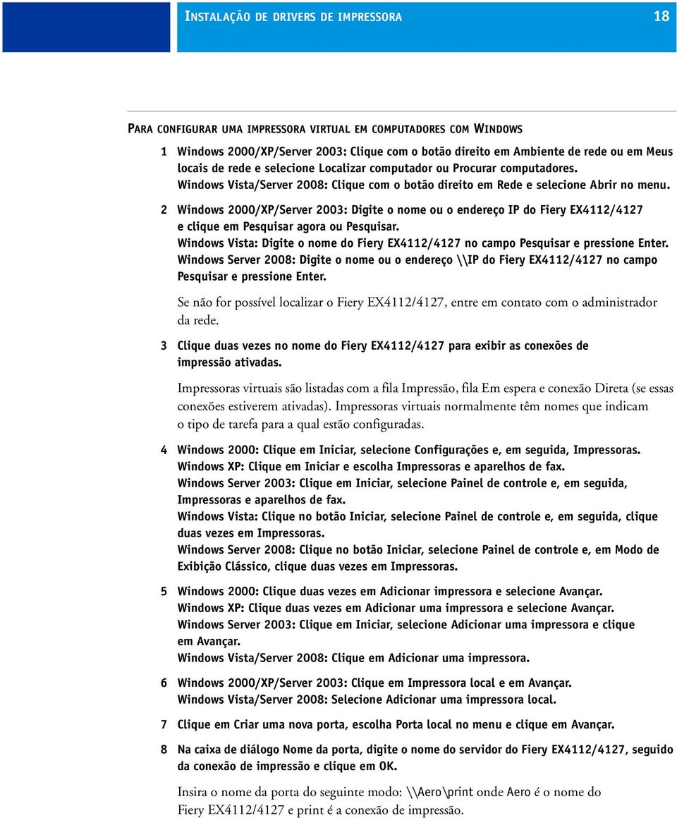 2 Windows 2000/XP/Server 2003: Digite o nome ou o endereço IP do Fiery EX4112/4127 e clique em Pesquisar agora ou Pesquisar.