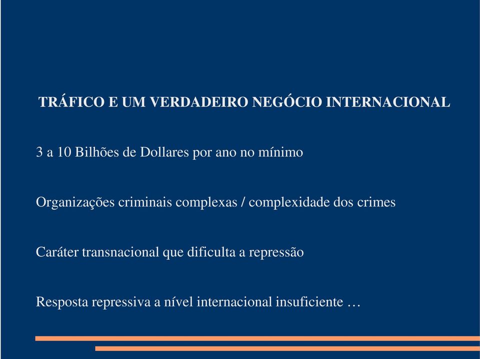 / complexidade dos crimes Caráter transnacional que dificulta