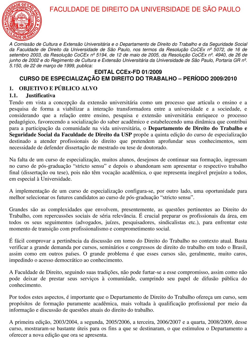 4940, de 26 de junho de 2002 e do Regimento de Cultura e Extensão Universitária da Universidade de São Paulo, Portaria GR nº. 5.