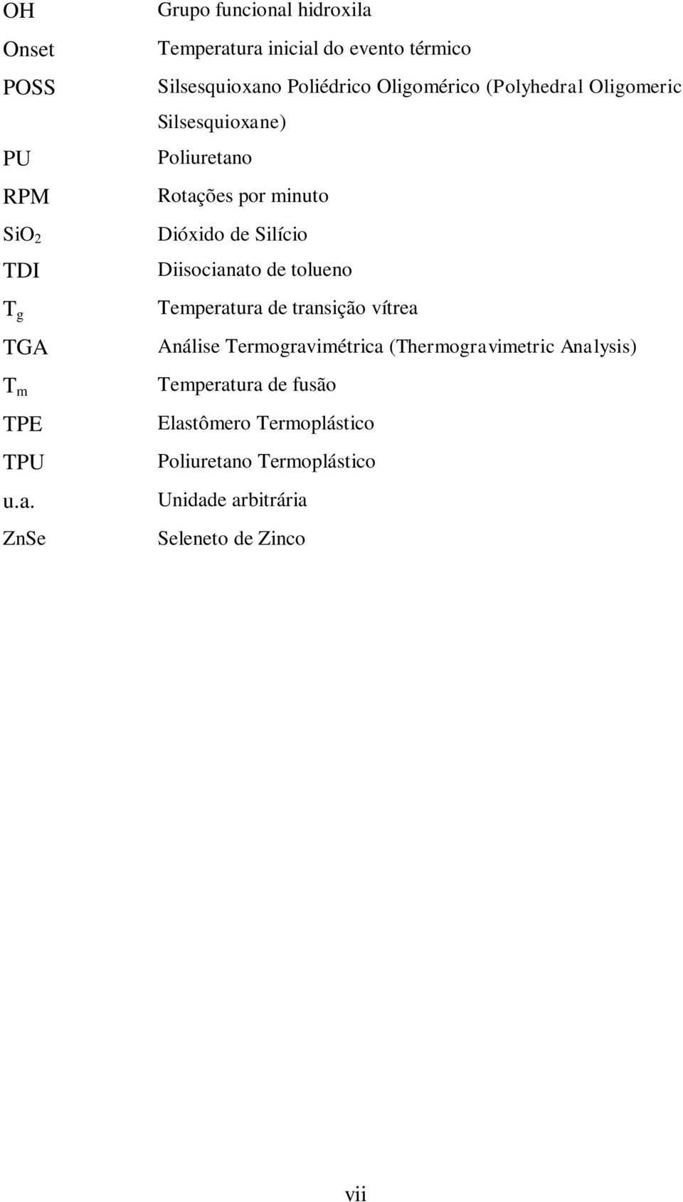 Oligomeric Silsesquioxane) Poliuretano Rotações por minuto Dióxido de Silício Diisocianato de tolueno Temperatura de