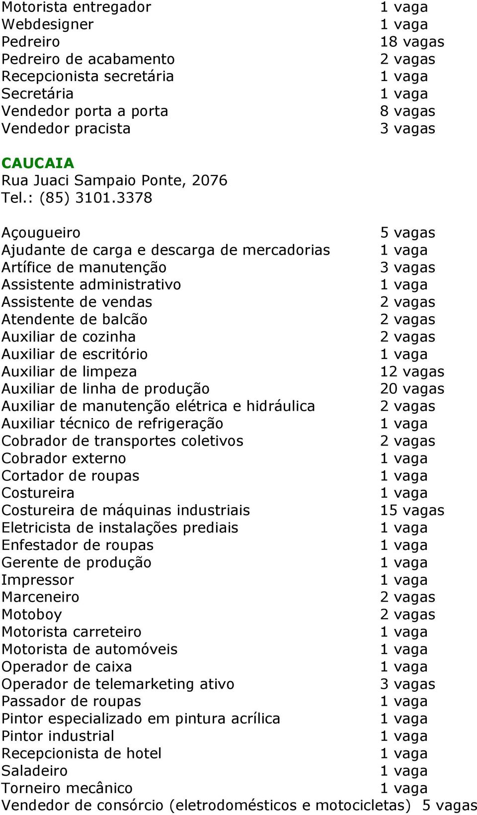 Auxiliar de manutenção elétrica e hidráulica Auxiliar técnico de refrigeração Cobrador de transportes coletivos Cobrador externo Cortador de roupas Costureira Costureira de máquinas industriais 1