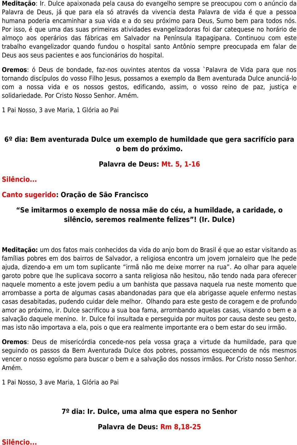 sua vida e a do seu próximo para Deus, Sumo bem para todos nós.