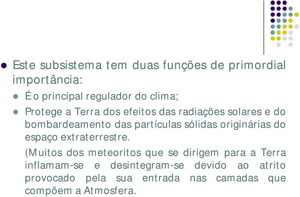 originárias do espaço extraterrestre.