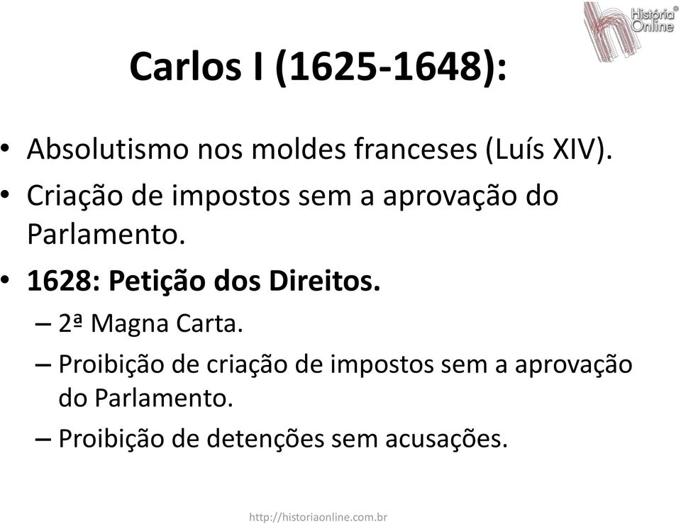 1628: Petição dos Direitos. 2ª Magna Carta.