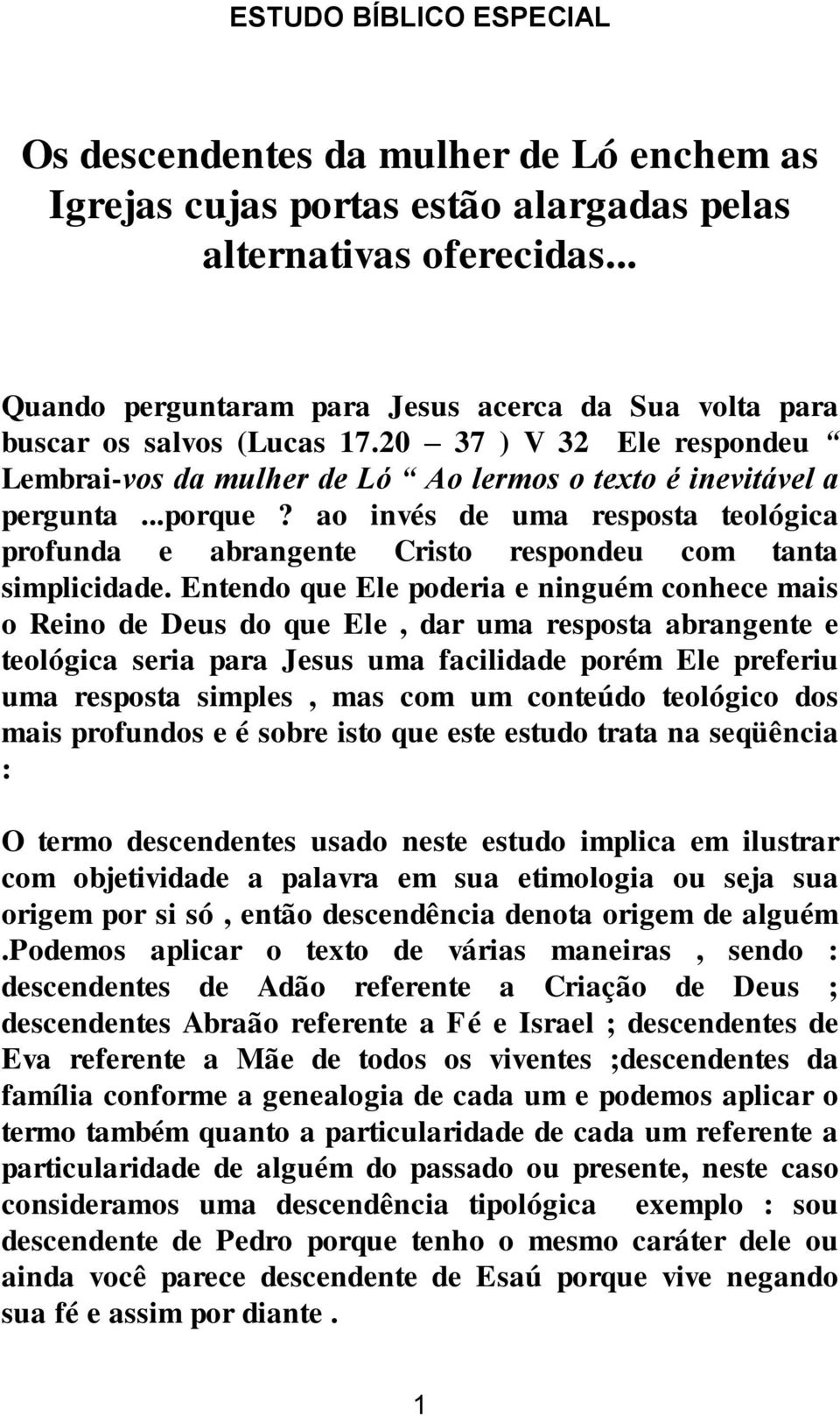 ao invés de uma resposta teológica profunda e abrangente Cristo respondeu com tanta simplicidade.