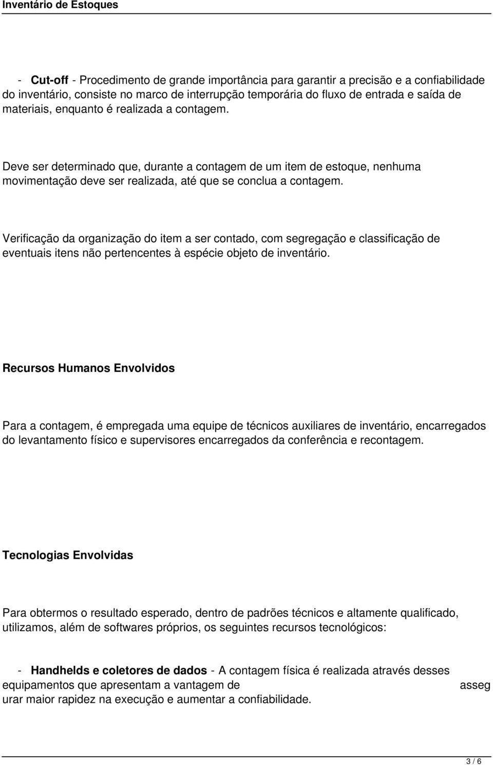 Verificação da organização do item a ser contado, com segregação e classificação de eventuais itens não pertencentes à espécie objeto de inventário.